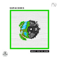 What You've Done - Supacooks