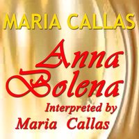 Anna Bolena: Act I - Scene II - "Desta sì tosto" - Orchestra del Teatro alla Scala di Milano & Coro Del Teatro Alla Scala Di Milano & Gianandrea Gavezzeni & Maria Callas & Gianni Raimondi & Norberto Mola & Гаэтано Доницетти