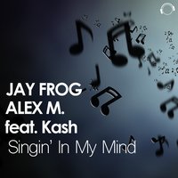 Singin' in My Mind - Jay Frog