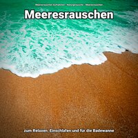 Beflügelnde Vibes - Meeresrauschen Aufnahmen & Naturgeräusche & Meeresrauschen