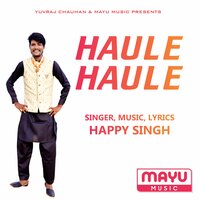 Haule Haule - Happy Singh