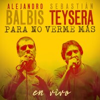 Para No Verme Más - Alejandro Balbis & Sebastian Teysera