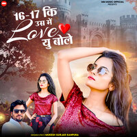16-17 Ki Umar Me Love You Bole - Mukesh Gurjar Kanpura