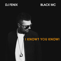 I Know? You Know! - DJ Fenix & Sandrique & Black MC