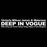 Deep in Vogue - Victoria Wilson James & Waterson & Honey Dijon