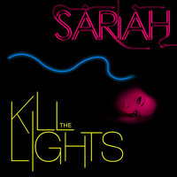 Kill the Lights - Sariah