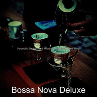 Energetic Music for Background Music - Bossa Nova Deluxe