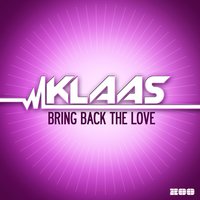 Bring Back the Love - Klaas