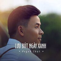Lưu Bút Ngày Xanh - Huỳnh Thật