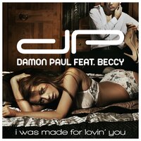 I Was Made for Lovin' You - Damon Paul & Beccy
