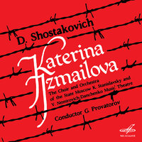 Катерина Измайлова, соч. 114, действие IV картина 9: "Моё почтенье" - Геннадий Ефимов & Нина Исакова & Геннадий Проваторов & Оркестр Московского академического Музыкального театра имени Станиславского и Немировича-Данченко & Дмитрий Дмитриевич Шостакович