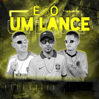 É Só um Lance - Chefinhow & MC Mask Ta Pesado & Silva MC
