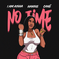 No Time - I Am Aisha & Hansie & Cane