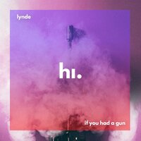 If You Had A Gun - LYNDE & himood