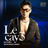Lệ Cay 3 - Du Thiên & Ducth Music