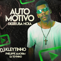 Automotivo Derruba Noia - Phelippe Amorim & DJ Tevinho & DJ Kleytinho