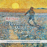 The Bread I Will Give - Bob Hurd