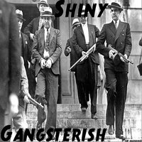 Gangsterish - Shiny