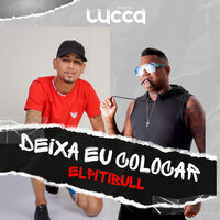 Deixa Eu Colocar - Deejay Lucca & mc elpitbull
