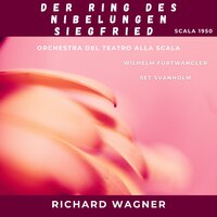 Siegfried : Zweiter Aufzug - ha ha ! Da hätte mein Lied mir - Orchestra del Teatro alla Scala & Wilhelm Furtwängler & Set Svanholm & Ludwig Weber
