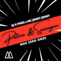 Putaria & Sacanagem - DJ K Pires & MC JENNY JENNY & mak zero onze