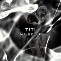 Ma Belle - Titi
