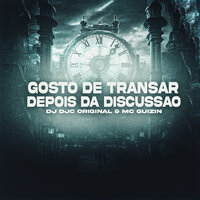 Gosto de Transar Depois da Discussão - Dj DJC Original & Mc Guizin