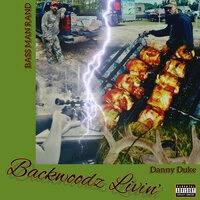Backwoodz Livin - Bass Man Rand & Danny Duke