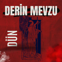 Dün - Derin Mevzu