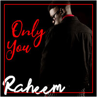 Only You - Raheem