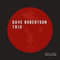 About Us - Study Jazz & Chill Jazz-Lounge & Instrumental Chill Jazz & Dave Robertson Trio