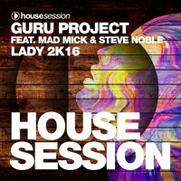 Lady 2k16 - Guru Project & Mad Mick & Steve Noble & DJ Sign