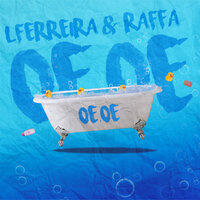 Oe Oe - LFERREIRA & Raffa