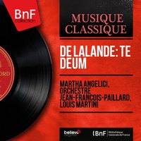 Te Deum: Te Deum laudamus (Trio) - Martha Angelici & Louis Martini & Orchestre Jean-François-Paillard & André Meurant & Edith Selig & Martha Angelici, Edith Selig, André Meurant, Orchestre Jean-François-Paillard, Louis Martini