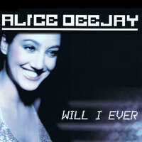 Will I Ever - Alice DJ & Dutch Force