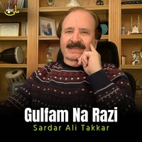 Gulfam Na Razi - Sardar Ali Takkar