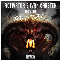 Brutal - Activator & Ivan Carsten & Nikkita