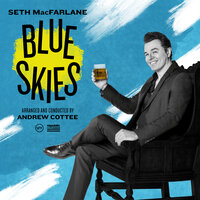 Blue Skies - Seth MacFarlane & Ирвинг Берлин