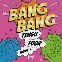 Bang Bang - Tengu & FooR & Maddy V