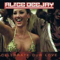 Celebrate Our Love - Alice DJ & Pronti & Kalmani