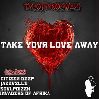 Take Your Love Away - tylo & Jazzuelle & Nolwazi