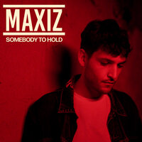 Somebody to Hold - Maxiz