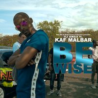 Be Wise - VJ Awax & Kaf Malbar