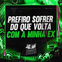 Prefiro Sofrer do Que Volta Com a Minha Ex - Pet & Bobii & DJ Miller Oficial