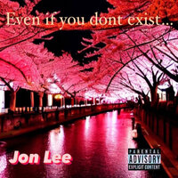 Even If You Dont Exist - Jon Lee