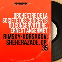 Sheherazade, Op. 35: II. The Legend of the Kalendar Prince - Orchestre De La Société Des Concerts Du Conservatoire & Николай Римский-Корсаков
