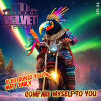 Compare Myself To You - Electronic Youth & Matt Early