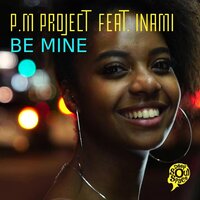 Be Mine - P.M Project & Inami & Aris Kokou