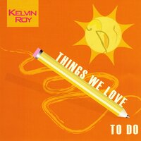 What Do You Have to Say - Kelvin Roy