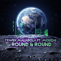 Round & Round - Tswex Malabola & Mouzai